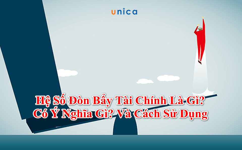 Đòn bẩy tài chính là gì? Cách sử dụng đòn bẩy tài chính