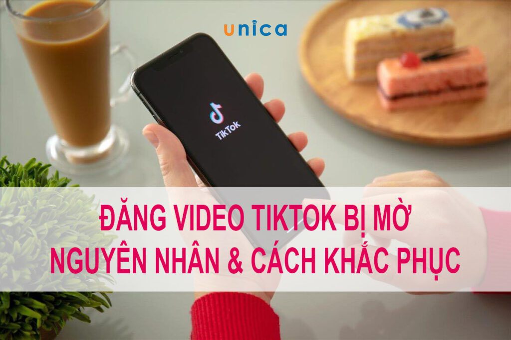 Nguyên nhân và cách khắc phục quay tiktok bị mờ hiệu quả nhất
