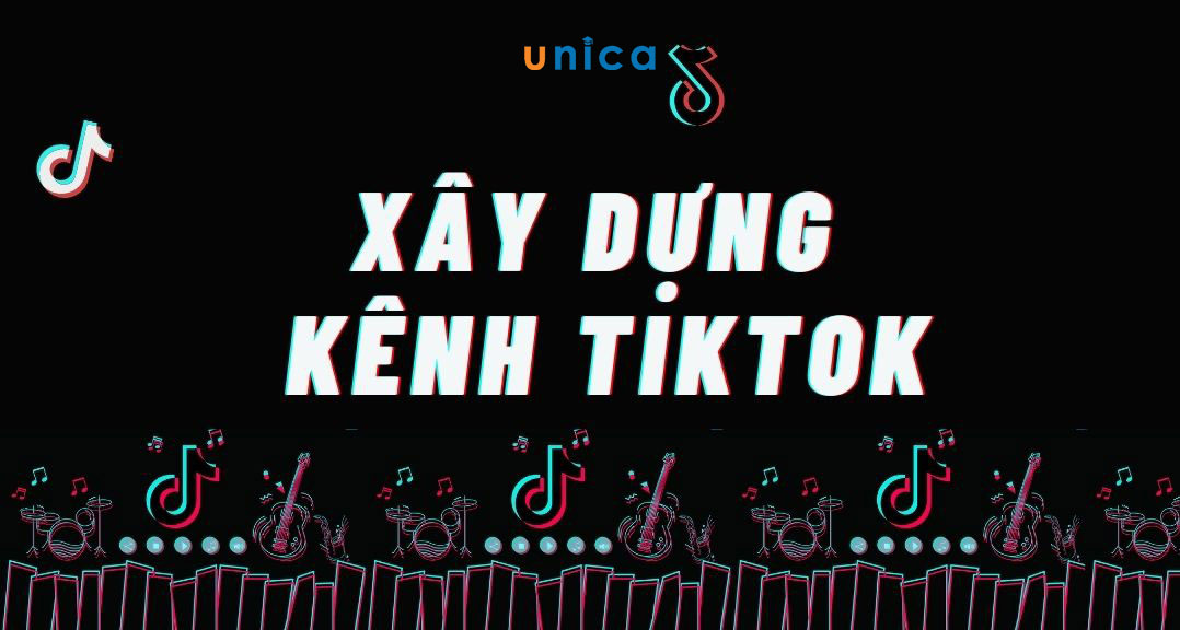 cach-xay-dung-kenh-tiktok