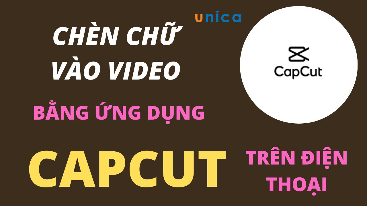 Cách chèn chữ vào Video capcut siêu đơn giản