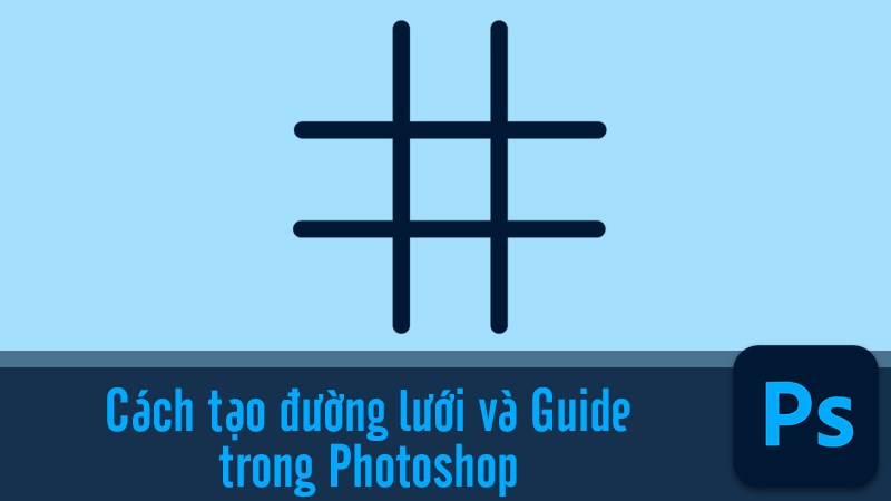 Phân biệt Grid và Guides