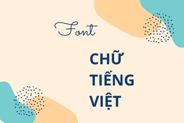 Top các font chữ đẹp tiếng việt năm 2023 giúp văn bản đẹp, thu hút hơn