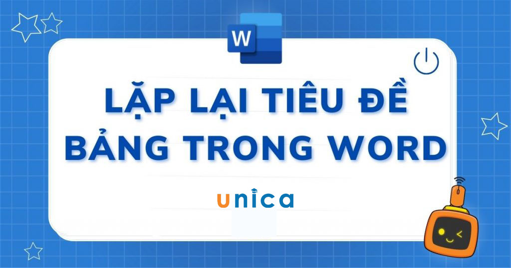 Cách lặp lại tiêu đề trong Word cho bảng biểu thuận tiện trong việc in ấn