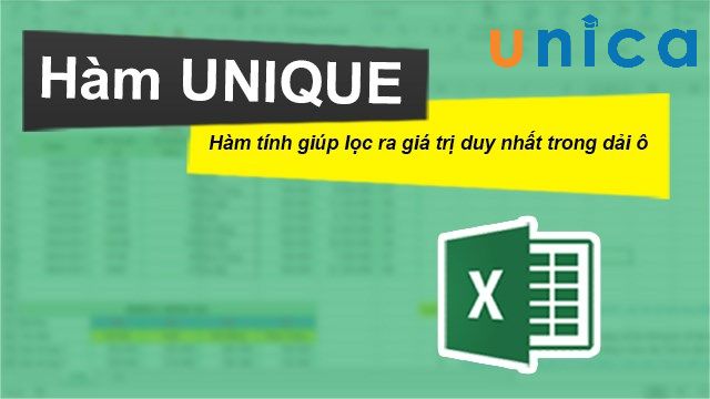Cách sử dụng hàm UNIQUE trong Excel để lọc dữ liệu trong một vùng nhất định