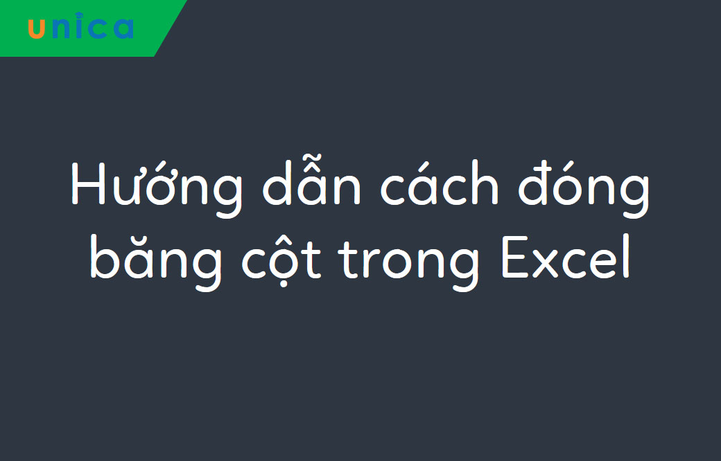 Hướng dẫn cách đóng băng cột trong Excel 