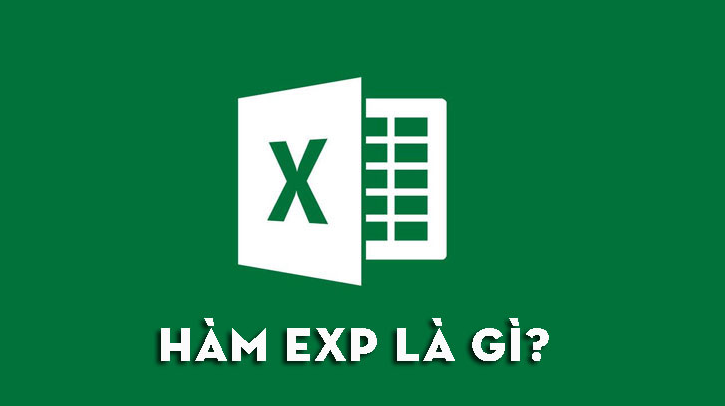 EXP là hàm gì? Cấu trúc và cách sử dụng hàm EXP trong Excel