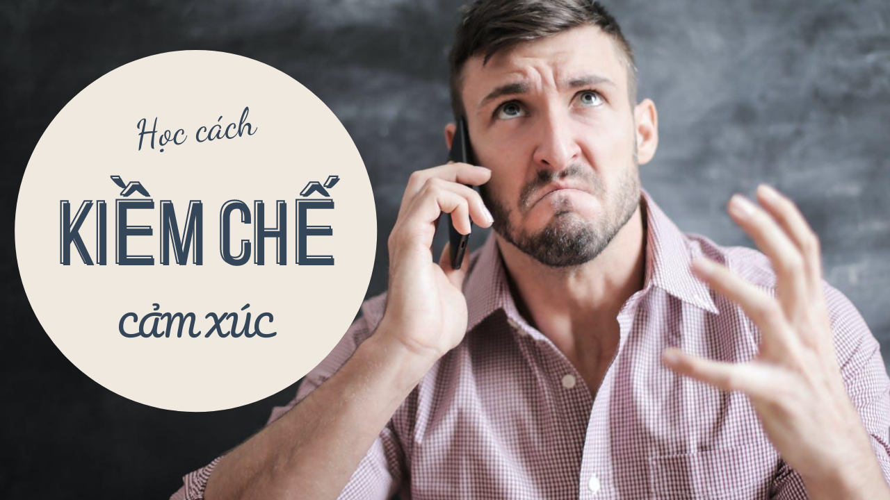 Kỹ năng kiềm chế cảm xúc