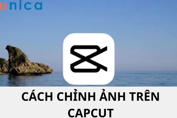 Hướng dẫn cách chỉnh ảnh trên Capcut đơn giản mà đẹp