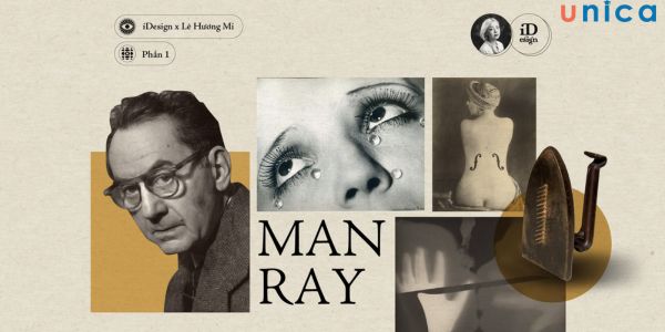 Man Ray là nhiếp ảnh gia có sức ảnh hưởng lớn