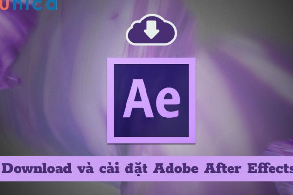 Cách tải Adobe After Effect chỉ với một vài thao tác đơn giản