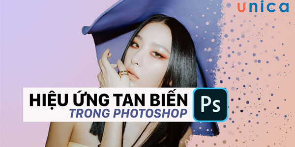 Hướng dẫn cách làm hiệu ứng tan biến trong photoshop