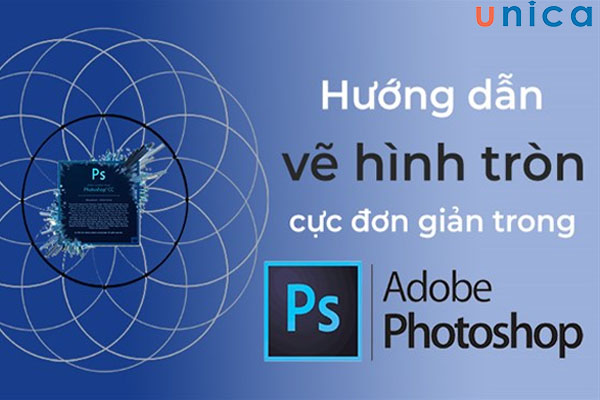 Hướng dẫn cách vẽ hình tròn trong photoshop siêu nhanh, siêu đơn giản