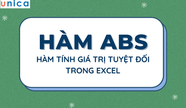 Hàm ABS trong excel chính là hàm giá trị tuyệt đối