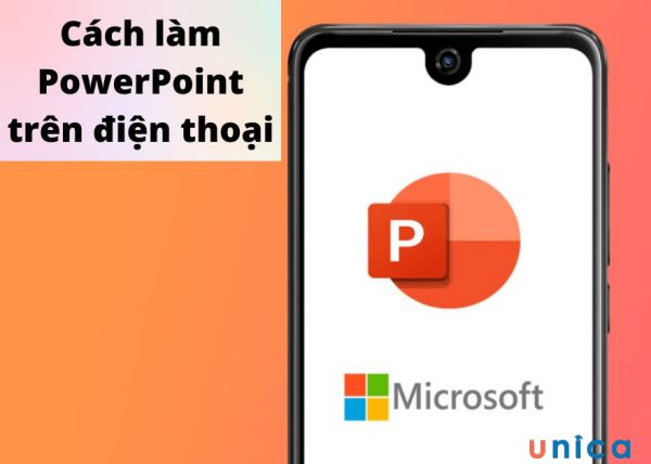 Hướng dẫn cách làm PowerPoint trên điện thoại đơn giản, chi tiết