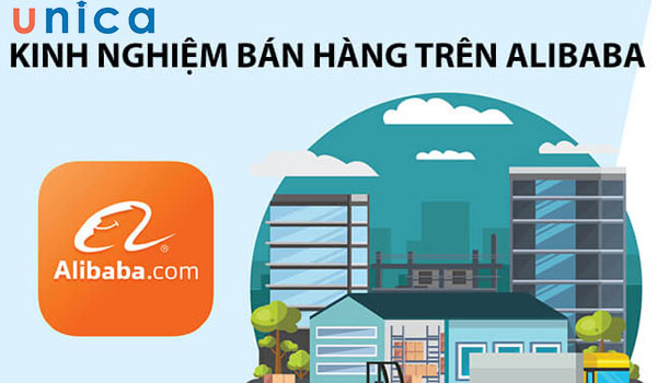 Mẹo bán hàng trên Alibaba tại Việt Nam đạt hiệu quả cao