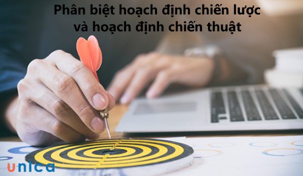 Phân biệt hoạch định chiến lược và hoạch định chiến thuật