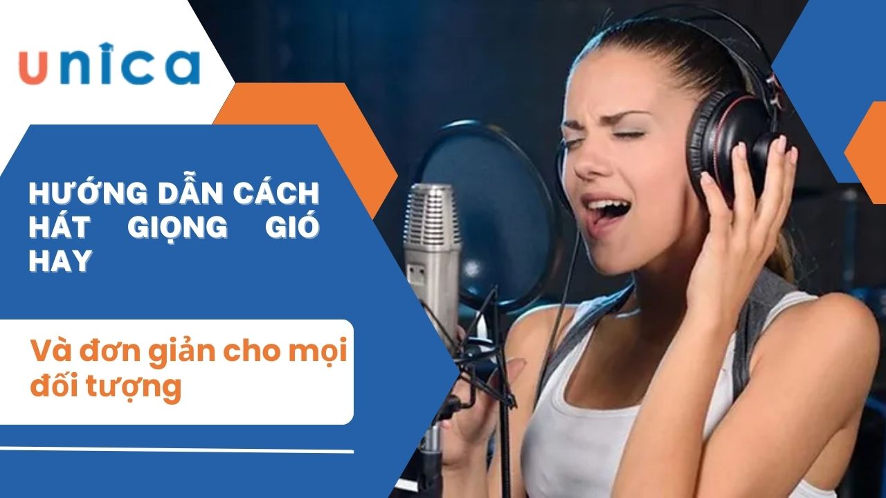 Hướng dẫn cách hát giọng gió hay và đơn giản cho mọi đối tượng