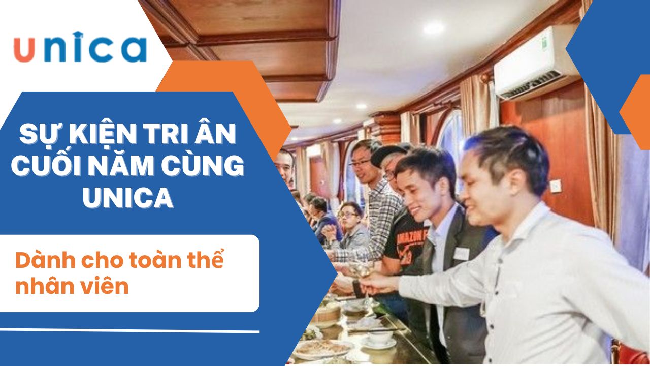 SỰ KIỆN TRI ÂN CUỐI NĂM CÙNG UNICA