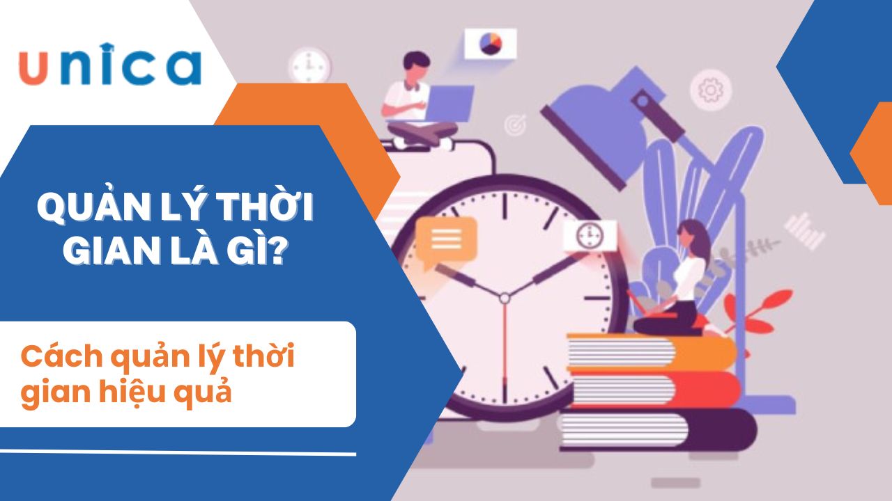 Quản lý thời gian là gì? Cách quản lý thời gian hiệu quả