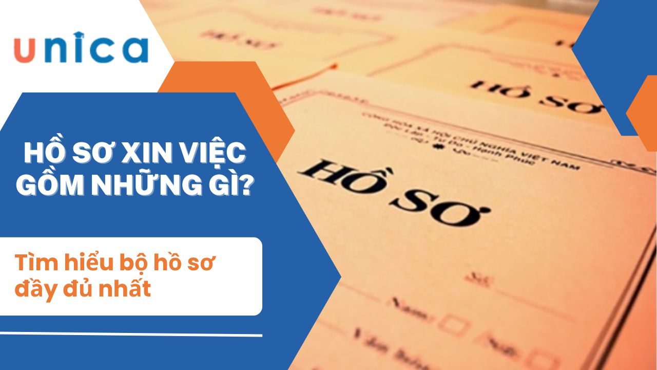 Hồ sơ xin việc gồm những gì? Tìm hiểu bộ hồ sơ đầy đủ nhất