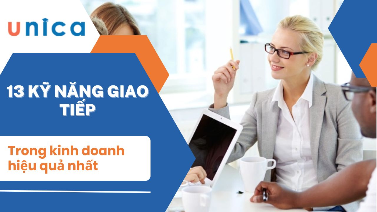 13 kỹ năng giao tiếp trong kinh doanh hiệu quả nhất