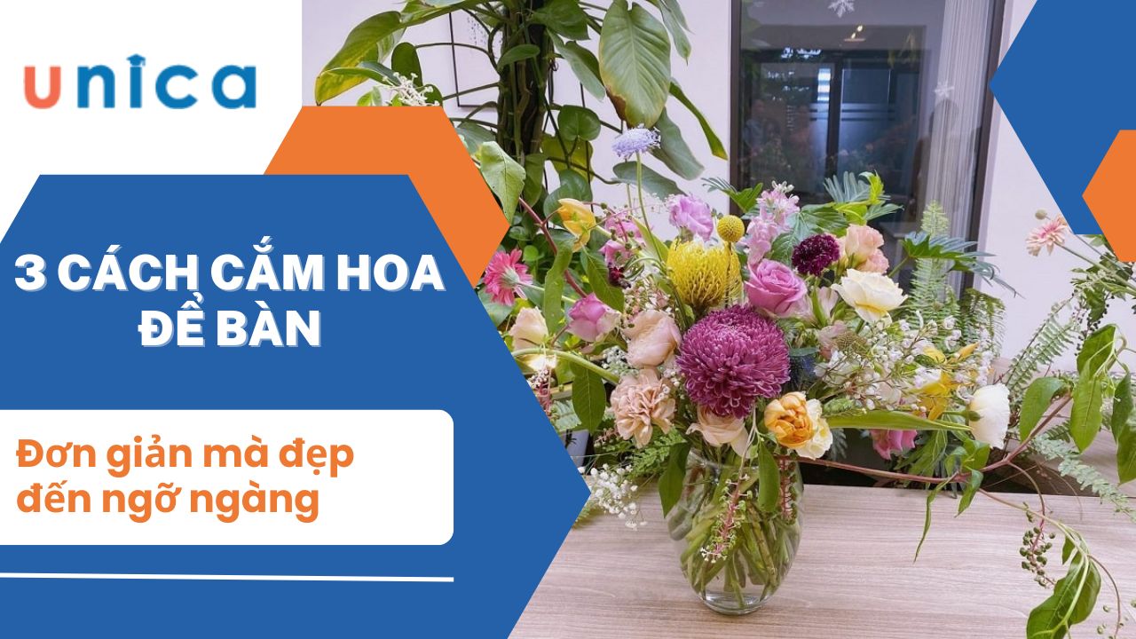 3 cách cắm hoa để bàn đơn giản mà đẹp đến ngỡ ngàng