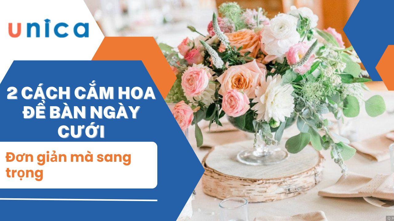 2 Cách cắm hoa để bàn ngày cưới đơn giản mà sang trọng