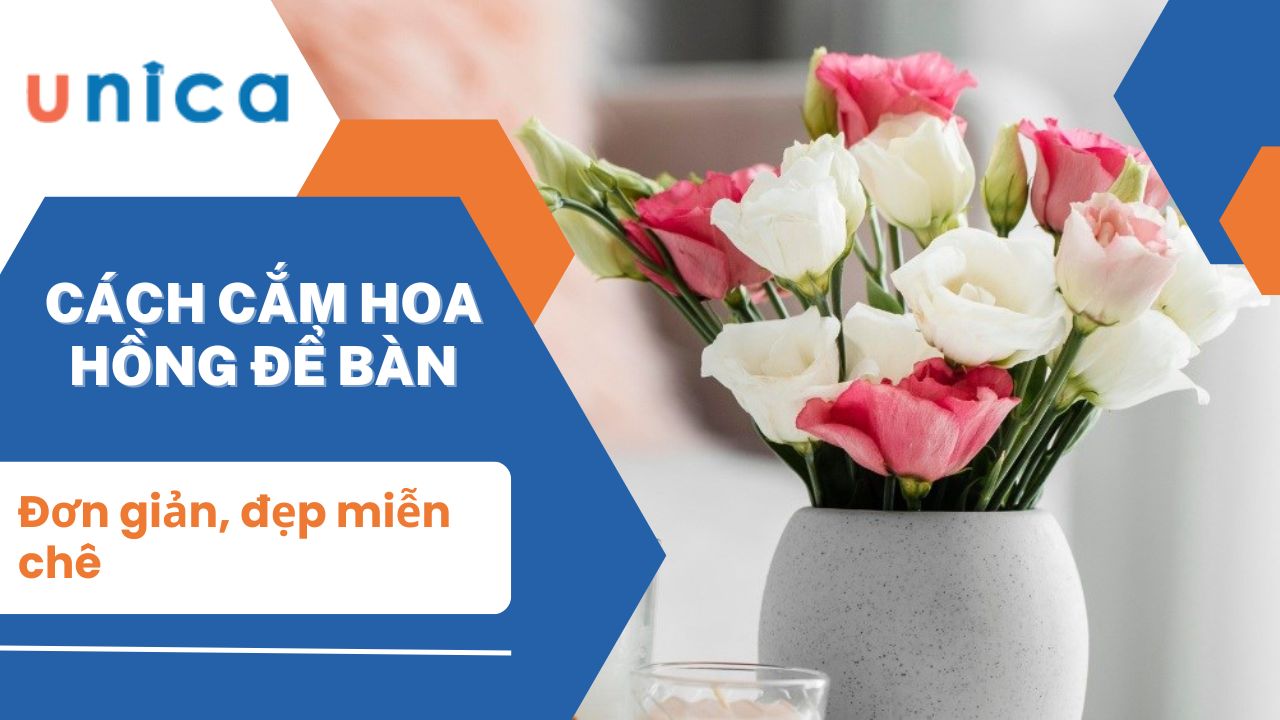 Cách cắm hoa hồng để bàn đơn giản, đẹp miễn chê