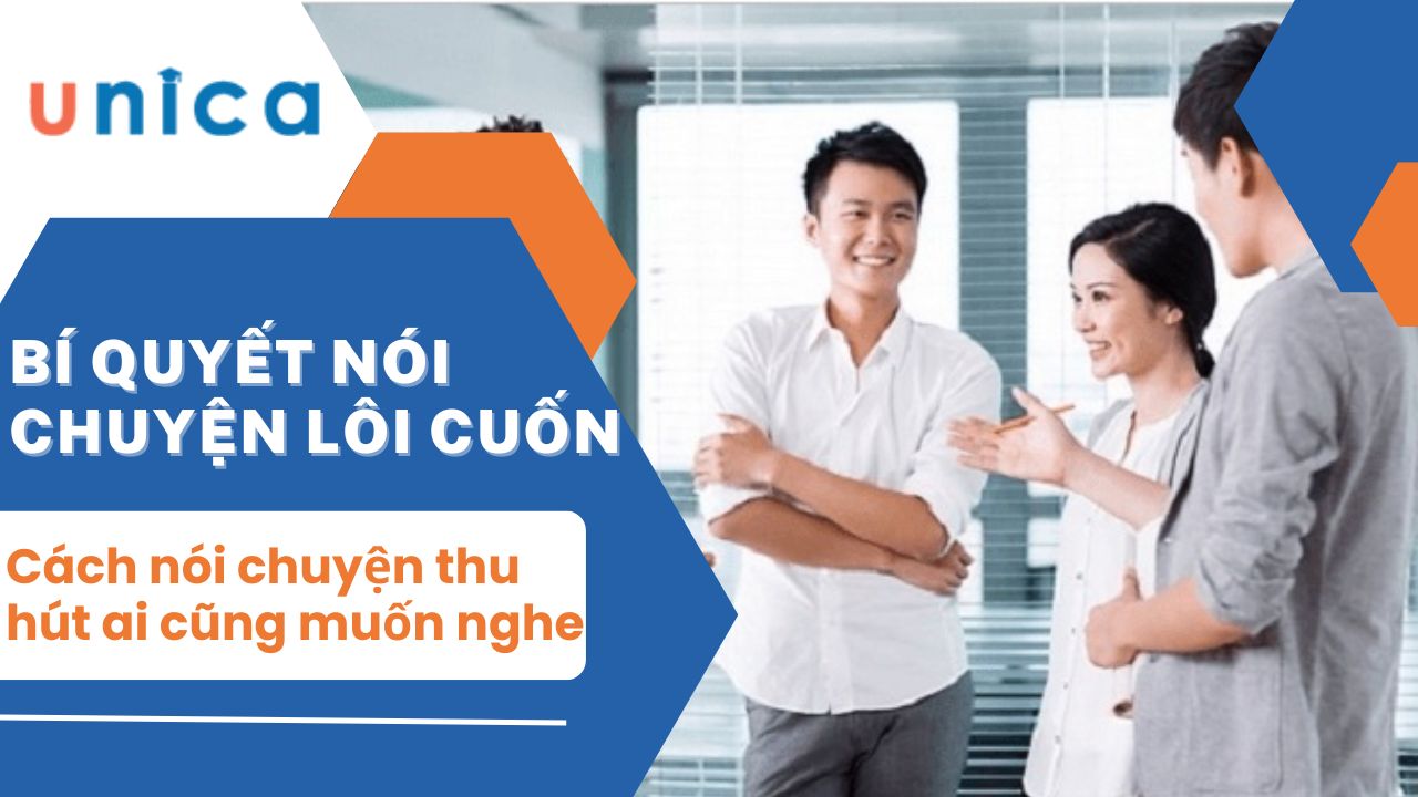 Bật mí cách nói chuyện thu hút lôi cuốn ai cũng muốn nghe