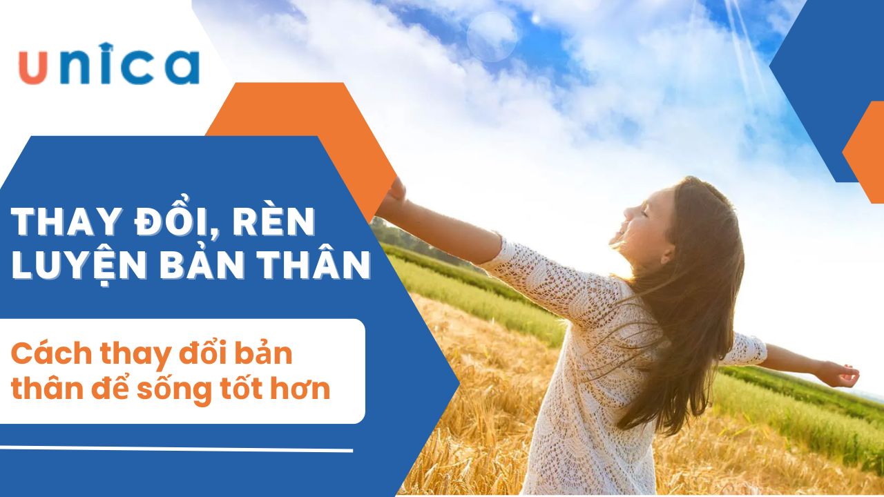 Cách thay đổi bản thân để sống tốt hơn, lợi ích cách rèn luyện