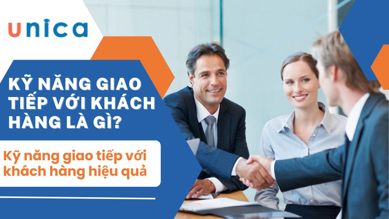 15 kỹ năng giao tiếp với khách hàng chuyên nghiệp, hiệu quả