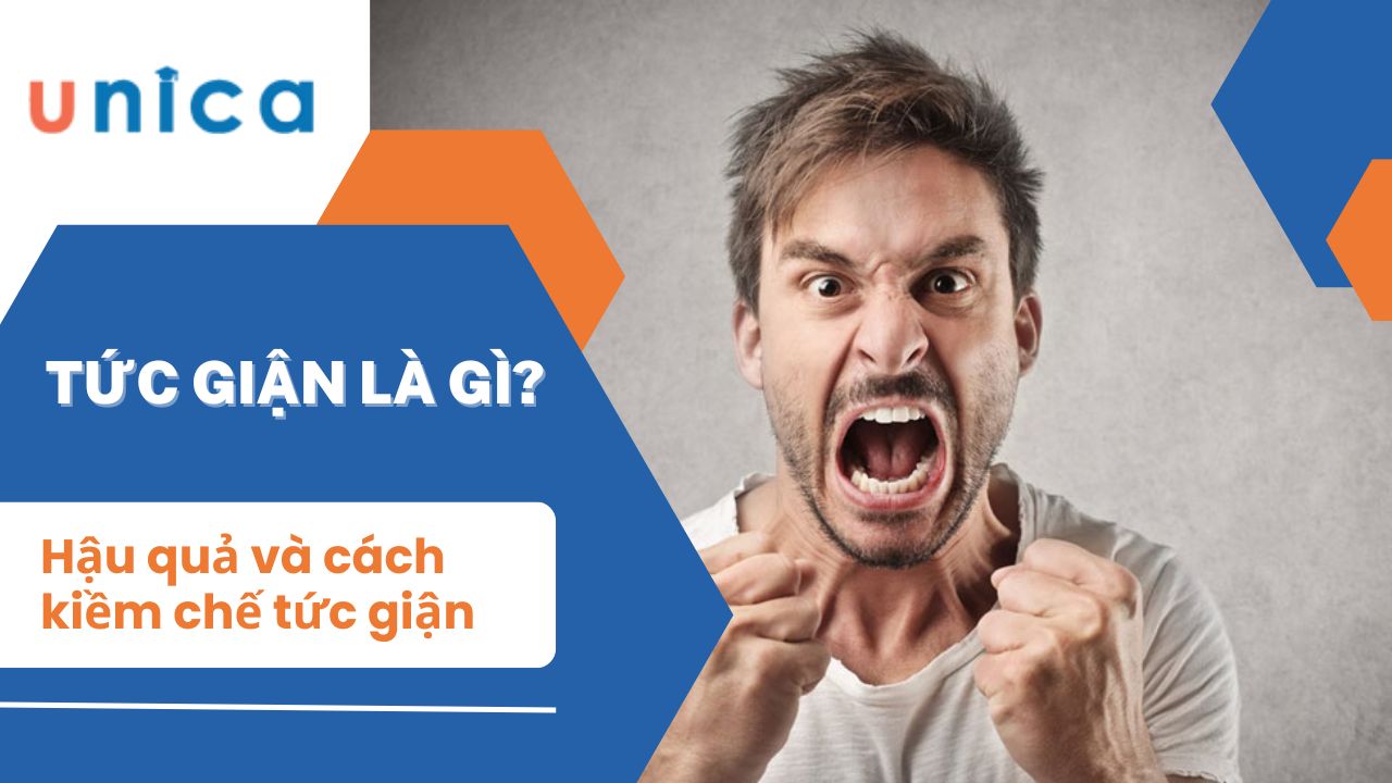  Tức giận là gì? Hậu quả và cách kiềm chế cơn tức giận