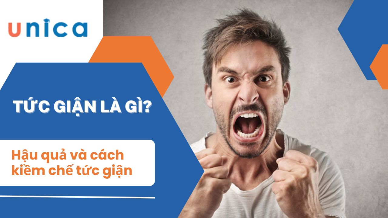 Tức giận là gì? Hậu quả và cách kiềm chế cơn tức giận