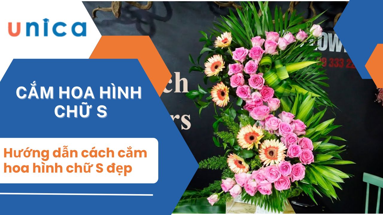 Hướng dẫn cắm hoa hình chữ S đẹp mà dễ cắm nhất