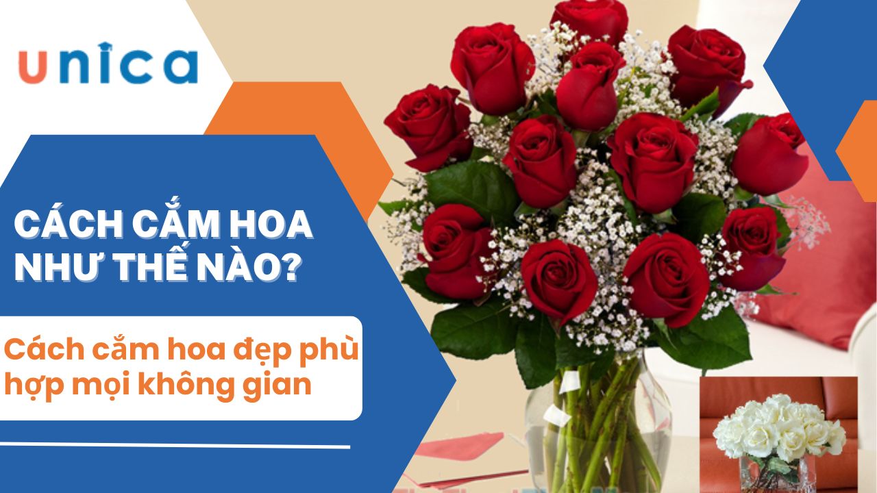 Hướng dẫn cách cắm hoa phù hợp với mọi không gian