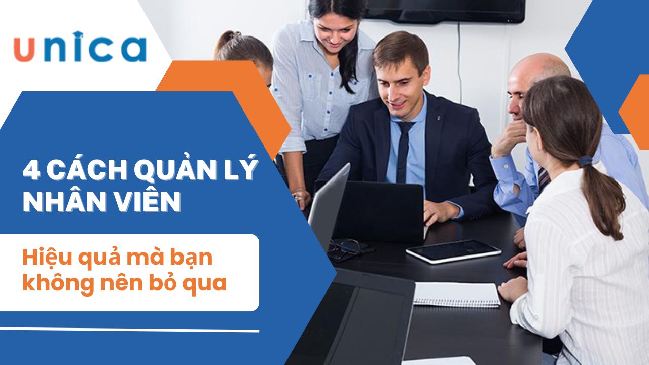 4 Cách quản lý nhân viên hiệu quả mà bạn không nên bỏ qua