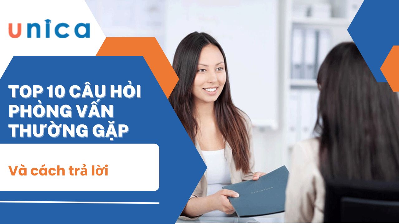 Top 10 Câu hỏi phỏng vấn thường gặp và cách trả lời 