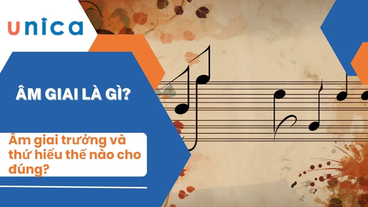 Âm giai là gì? Hiểu đúng Âm giai trưởng và âm giai thứ
