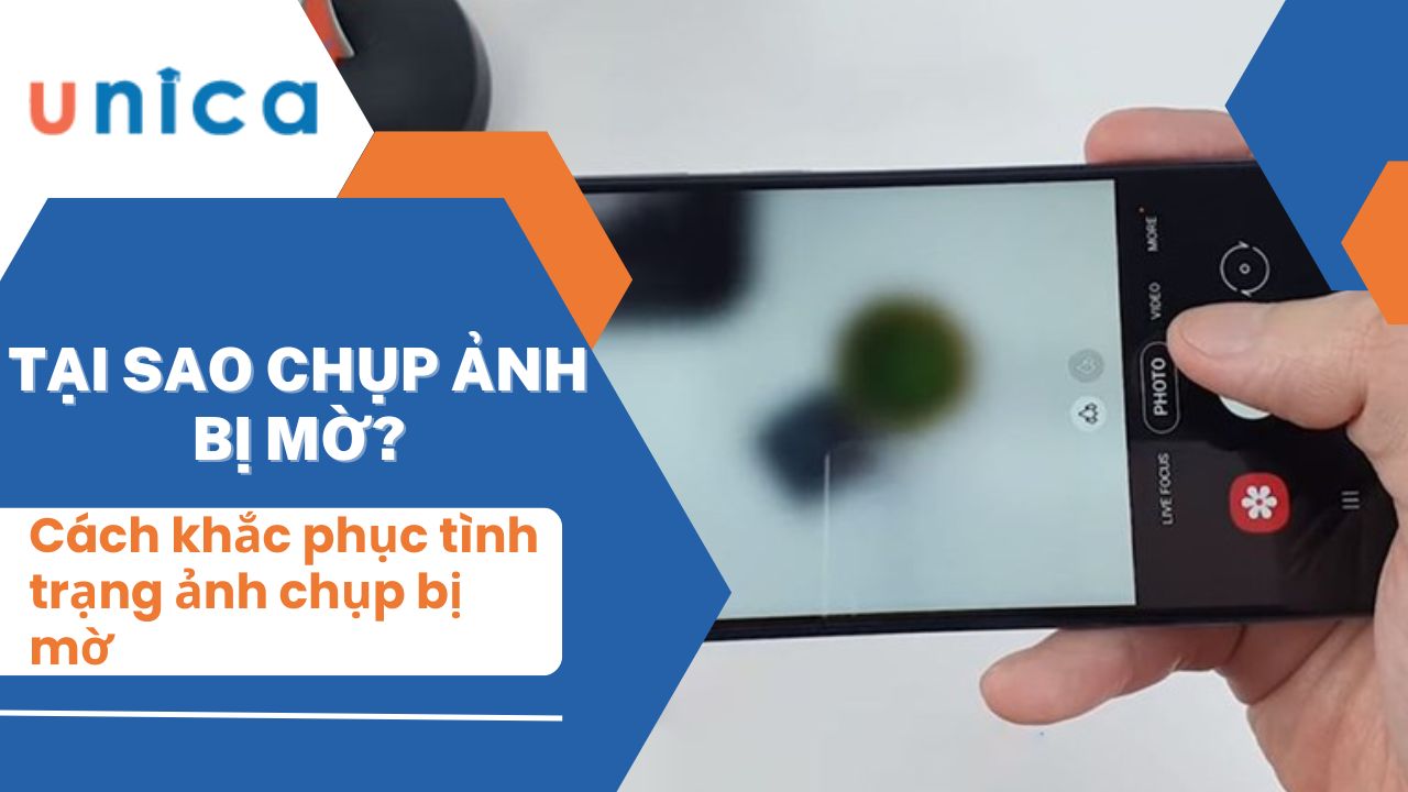 Tại sao chụp ảnh bị mờ? Cách khắc phục tình trạng ảnh chụp bị mờ