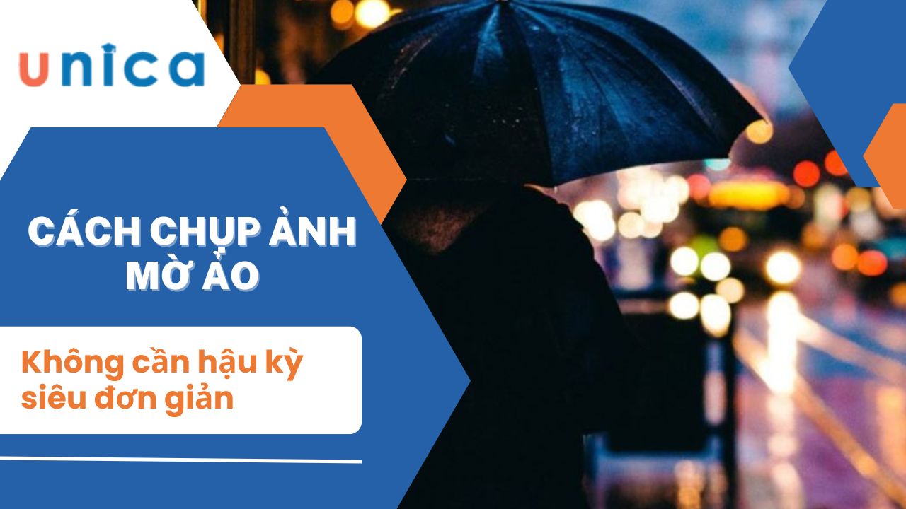 Cách chụp ảnh mờ ảo không cần hậu kỳ siêu đơn giản