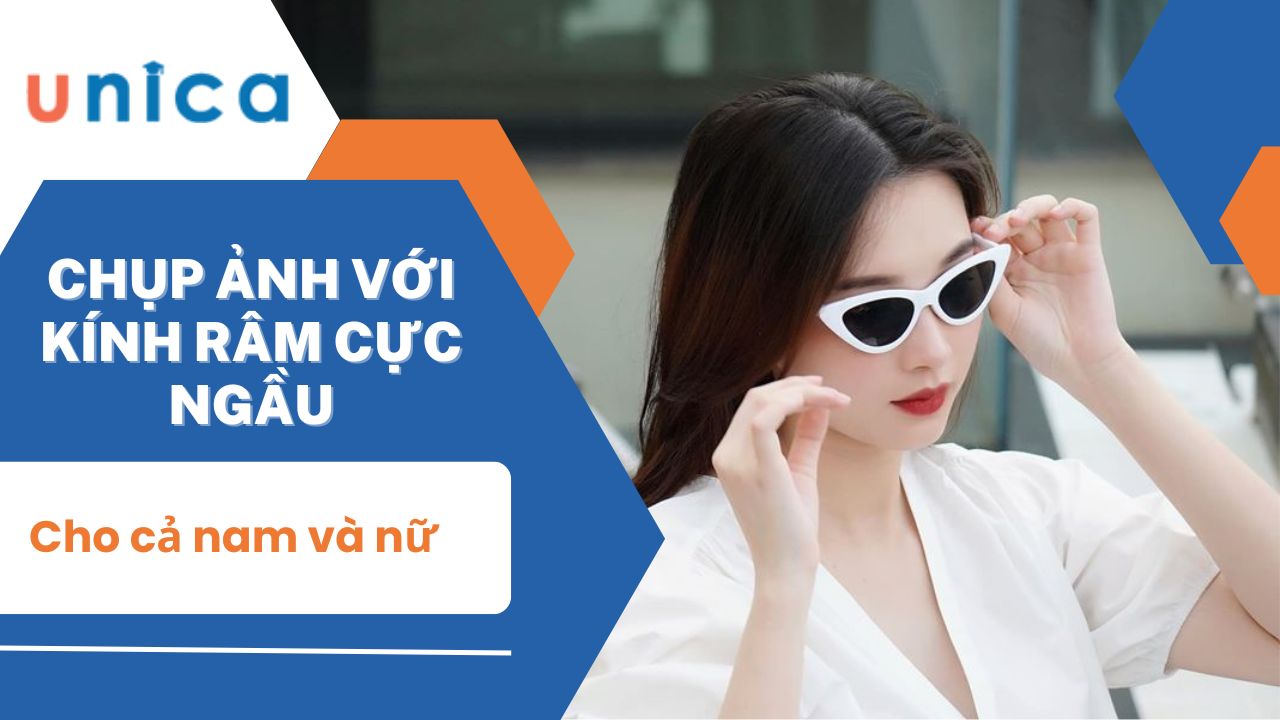 Cách chụp ảnh với kính râm cực ngầu cho cả nam và nữ