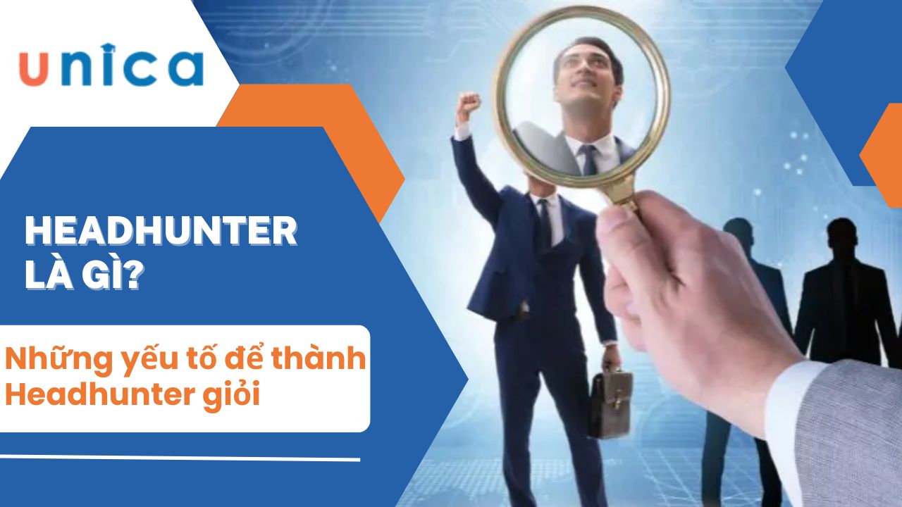 Headhunter là gì? Tất tần tật về nghề Headhunter