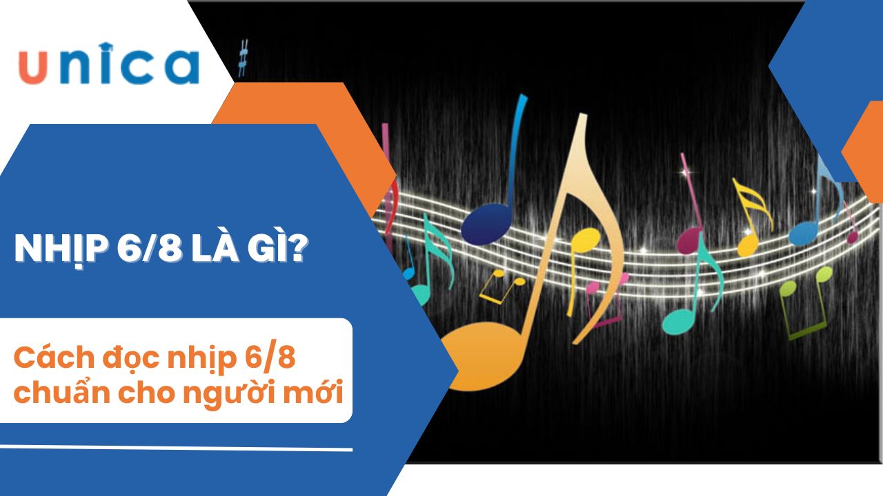 Nhịp 6/8 là gì? Nêu ví dụ và Cách đọc nhịp 6/8 chuẩn