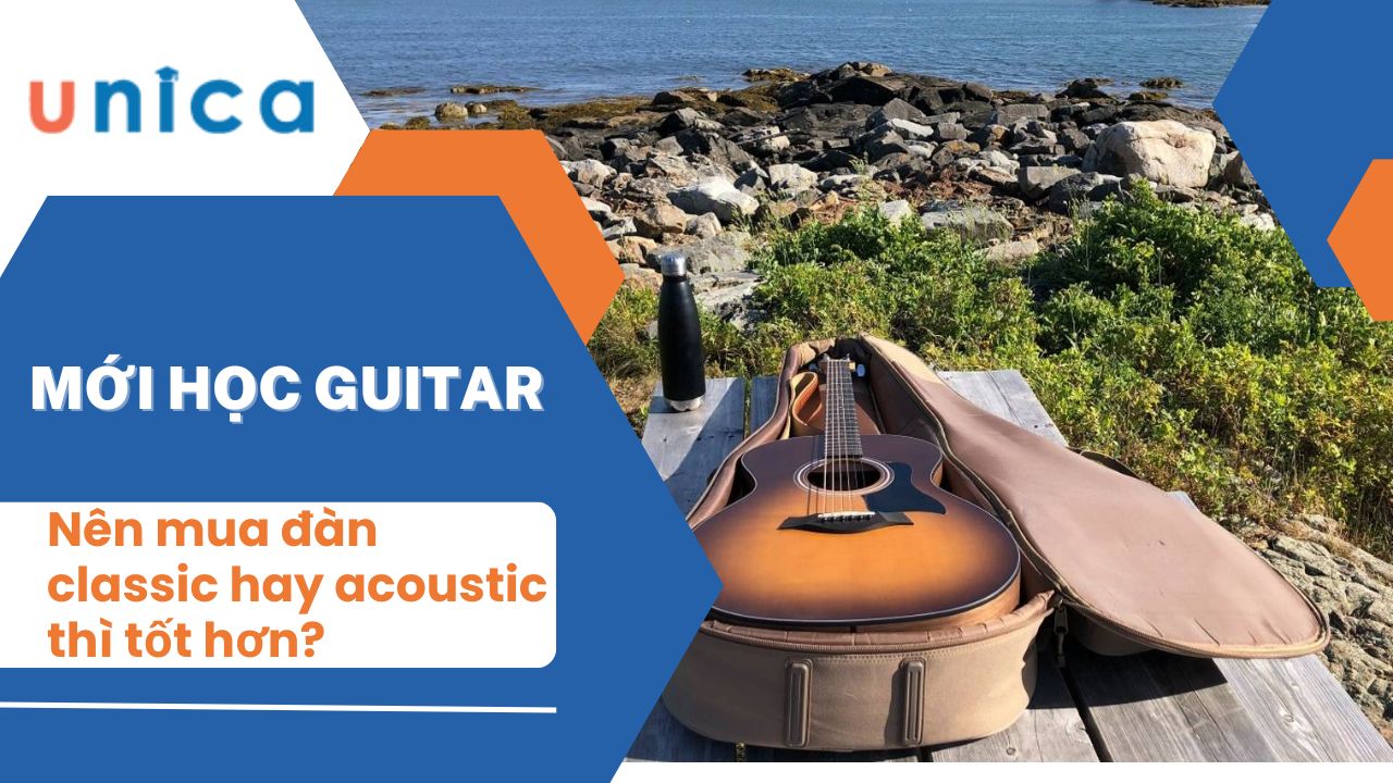 Mới học guitar nên mua đàn classic hay acoustic thì tốt hơn?