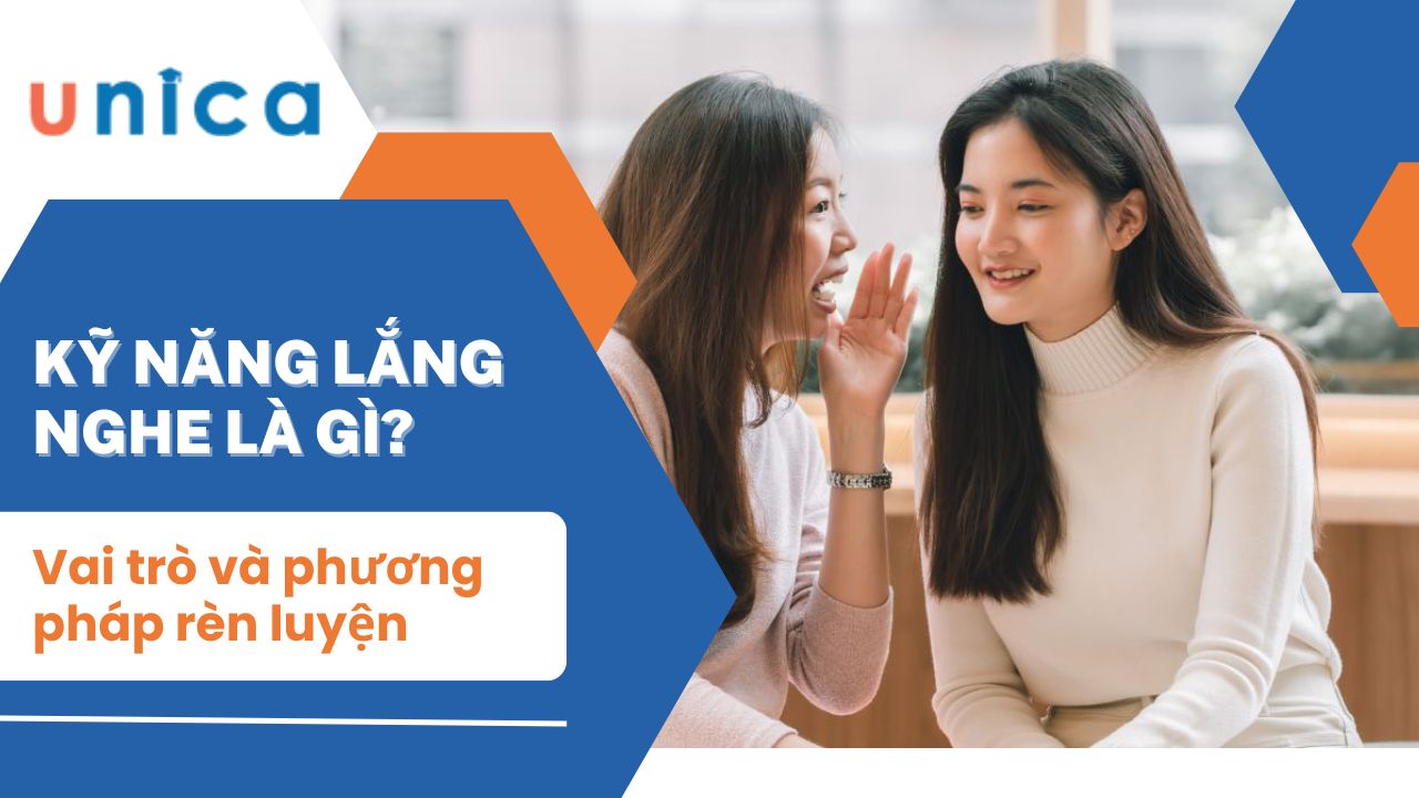 Kỹ năng lắng nghe là gì? Vai trò và phương pháp rèn luyện