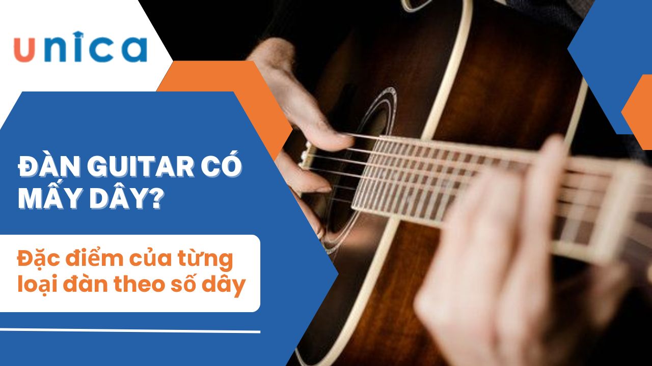 Đàn guitar có bao nhiêu dây? Thứ tự của từng dây đàn