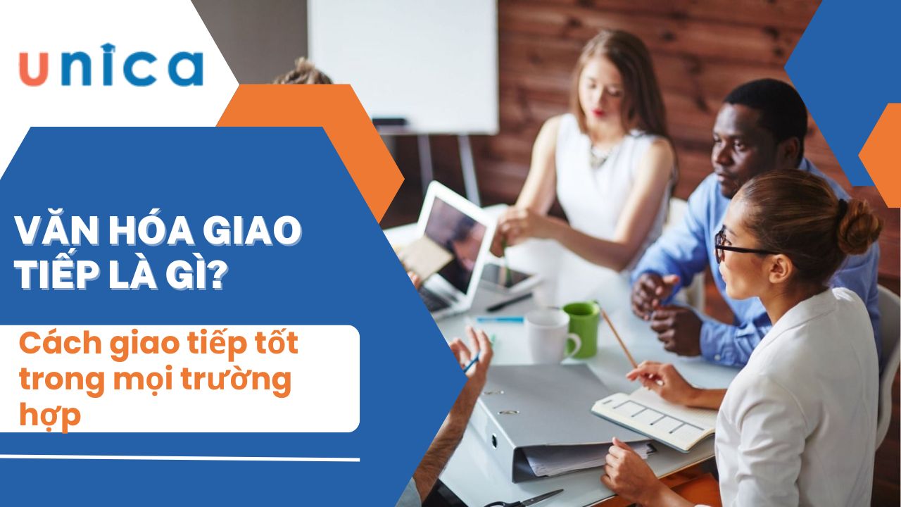 Văn hóa giao tiếp là gì? Cách giao tiếp tốt trong mọi trường hợp