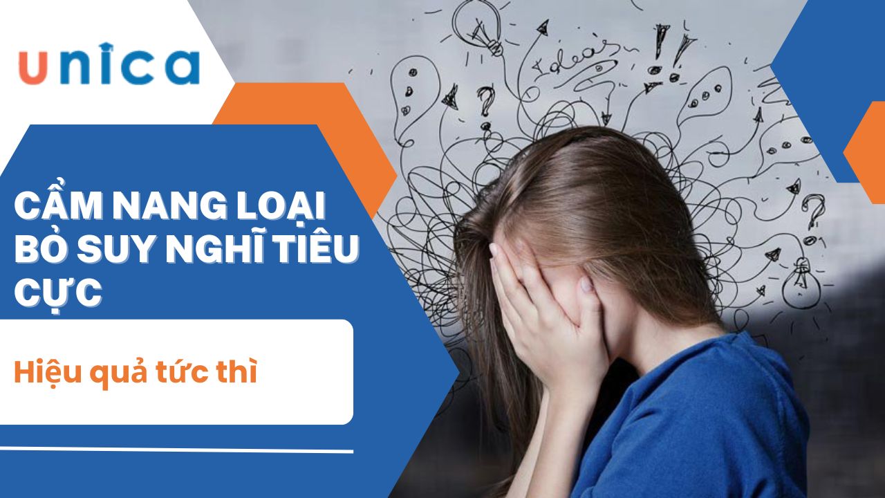 Cẩm nang loại bỏ suy nghĩ tiêu cực hiệu quả tức thì