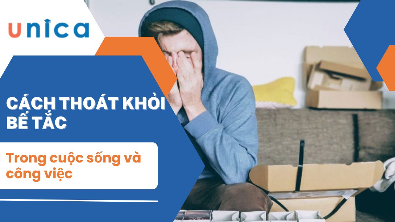 Cách thoát khỏi bế tắc trong cuộc sống và công việc