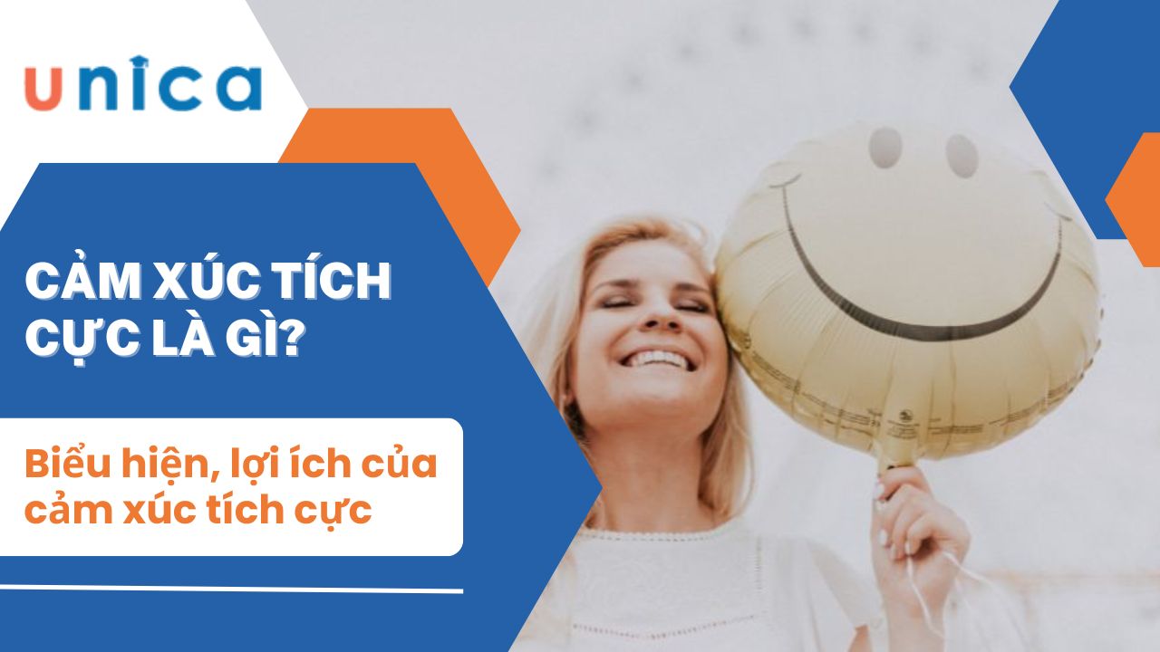 Cảm xúc tích cực là gì? Biểu hiện, lợi ích của cảm xúc tích cực